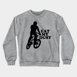 Eat My Dust #1 Crewneck Sweatshirt